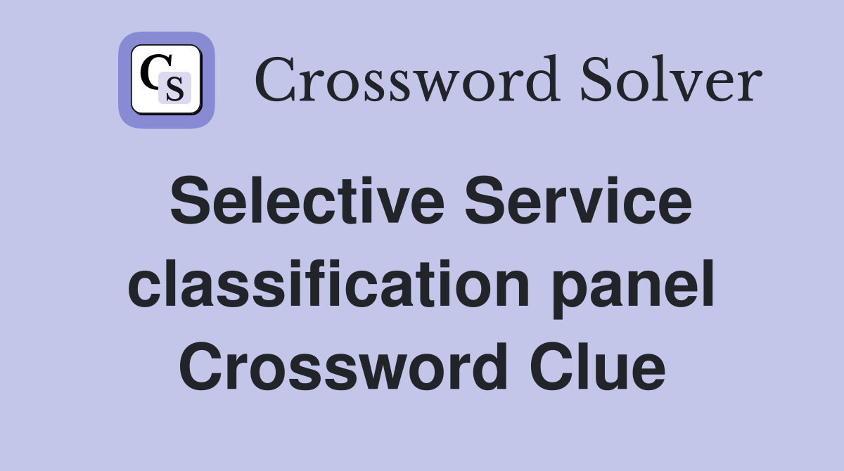 Selective Service classification panel Crossword Clue