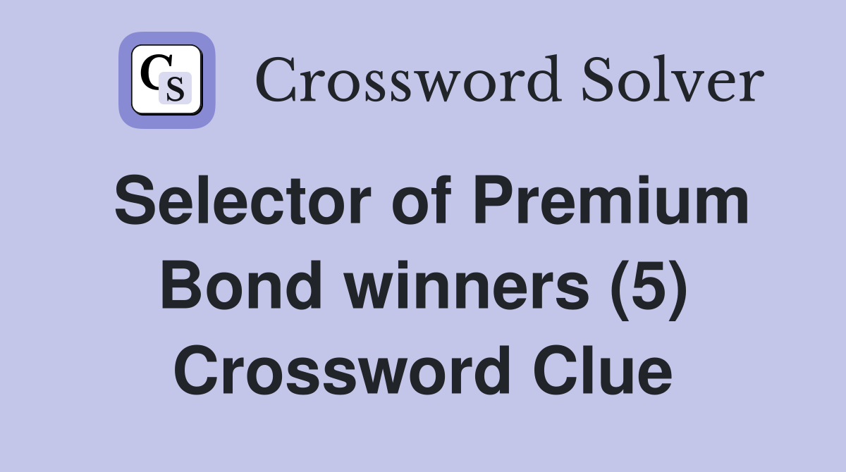 Selector of Premium Bond winners (5) Crossword Clue