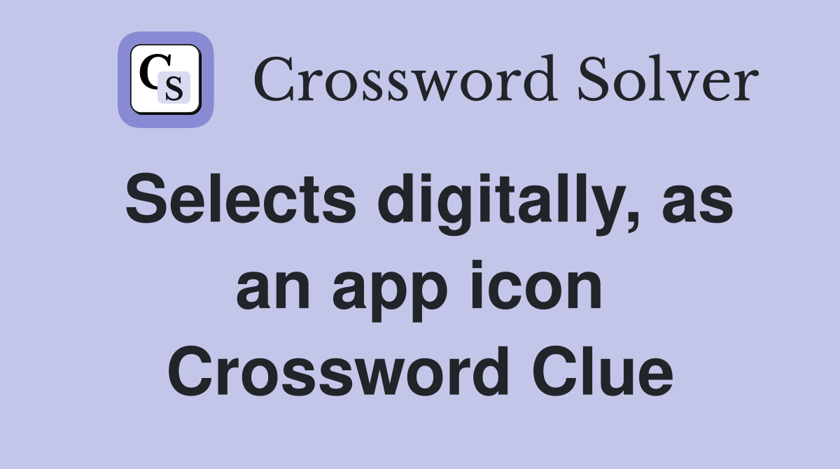Selects digitally, as an app icon Crossword Clue