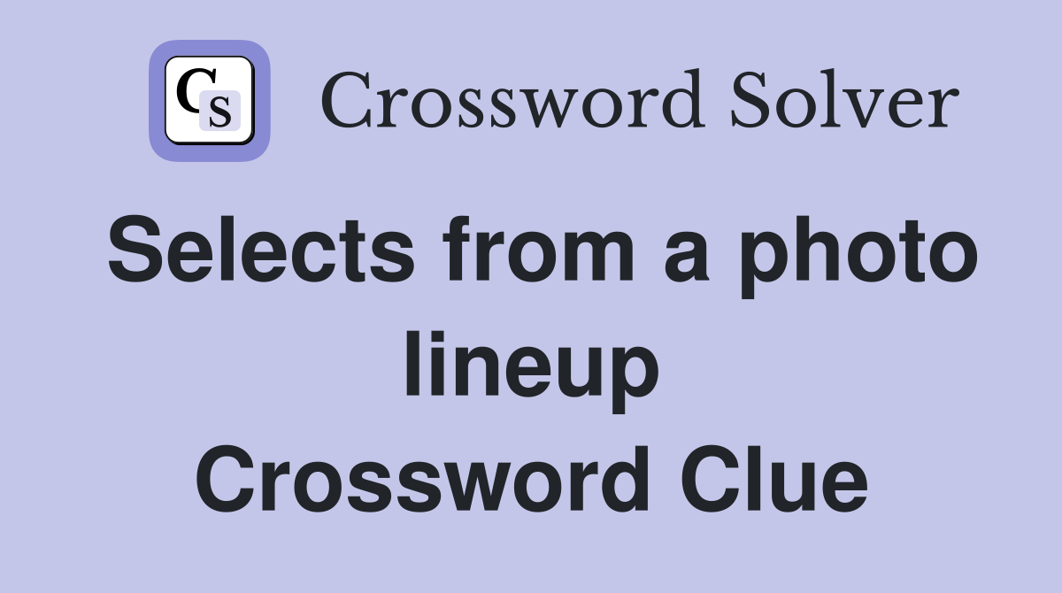 Selects from a photo lineup Crossword Clue
