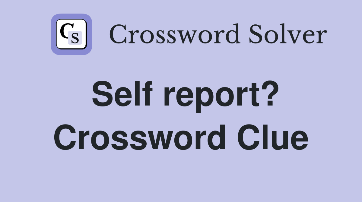 Self report? Crossword Clue