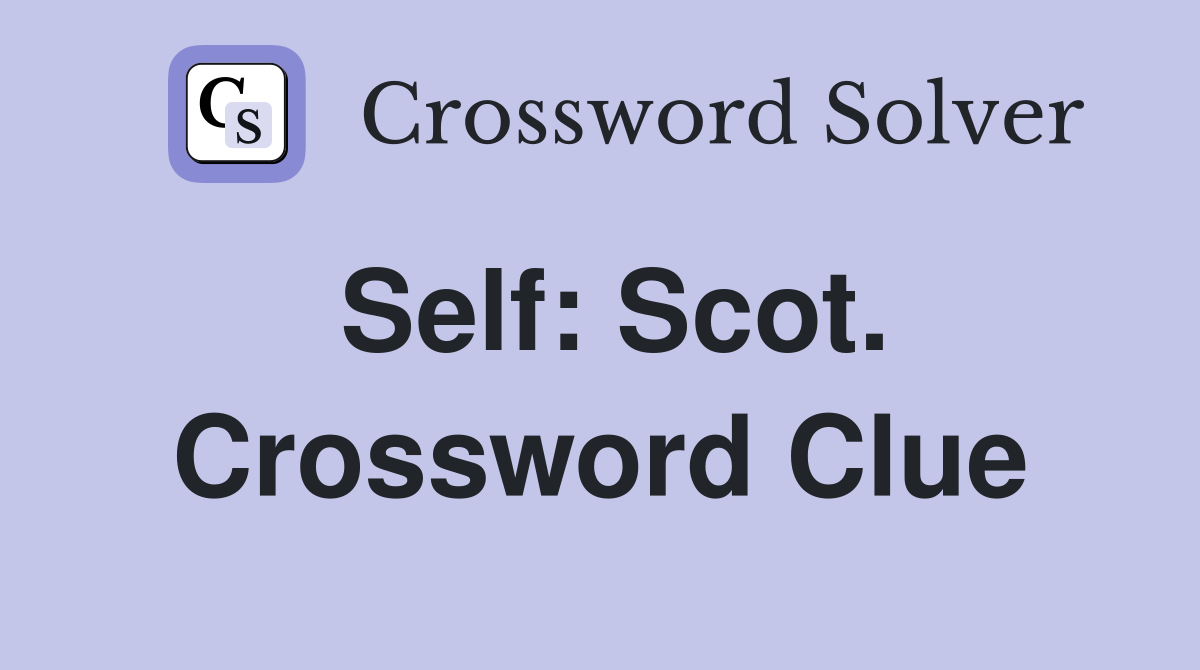 Self: Scot. Crossword Clue