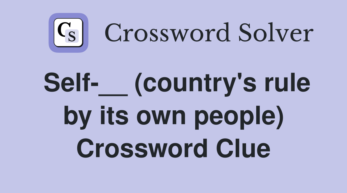 Self-__ (country's rule by its own people) Crossword Clue