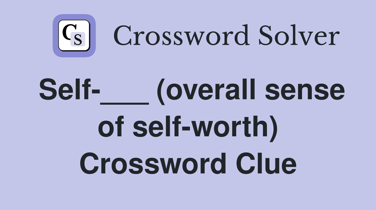 Self-___ (overall sense of self-worth) Crossword Clue