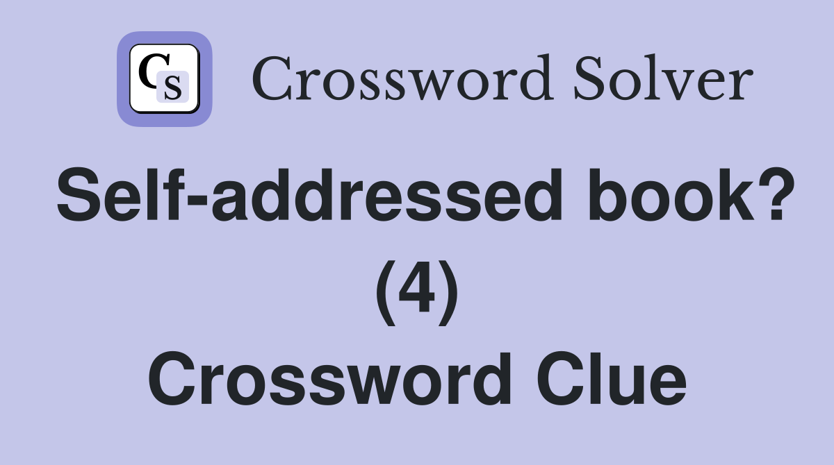 Self-addressed book? (4) Crossword Clue