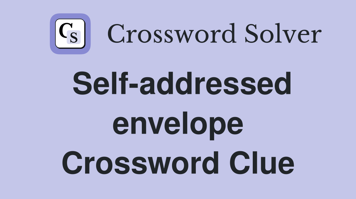 Self-addressed envelope Crossword Clue