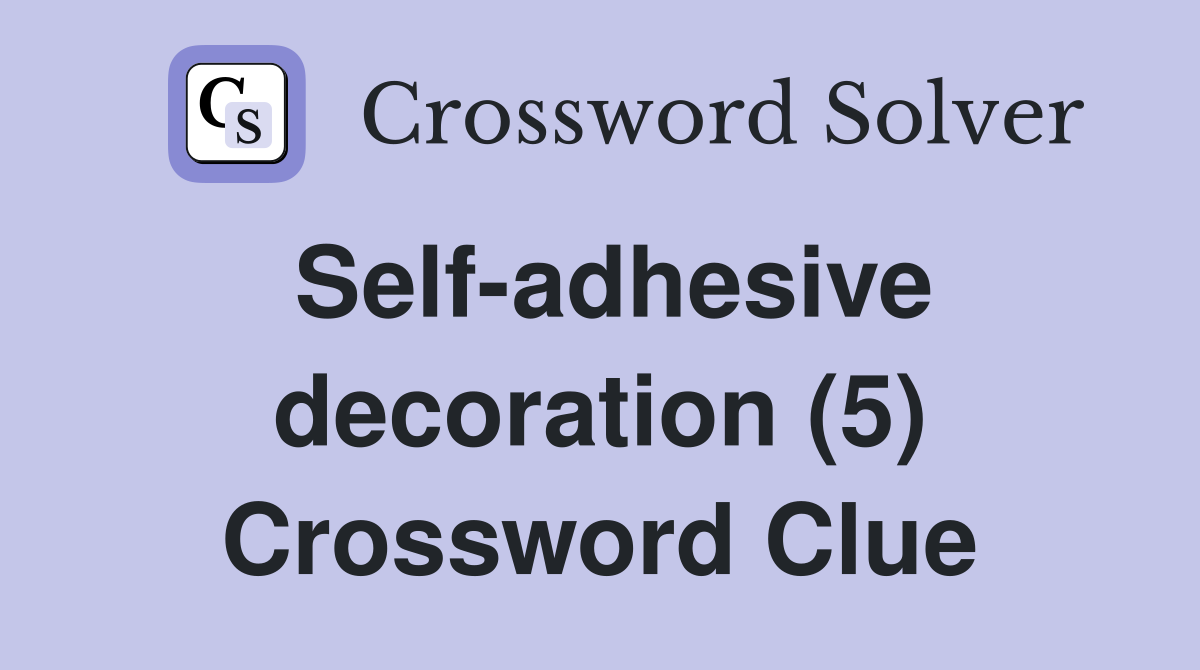 Self-adhesive decoration (5) Crossword Clue