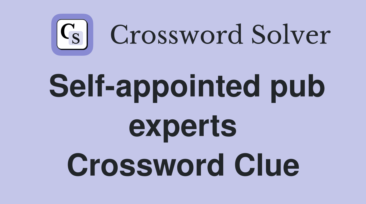 Self-appointed pub experts Crossword Clue