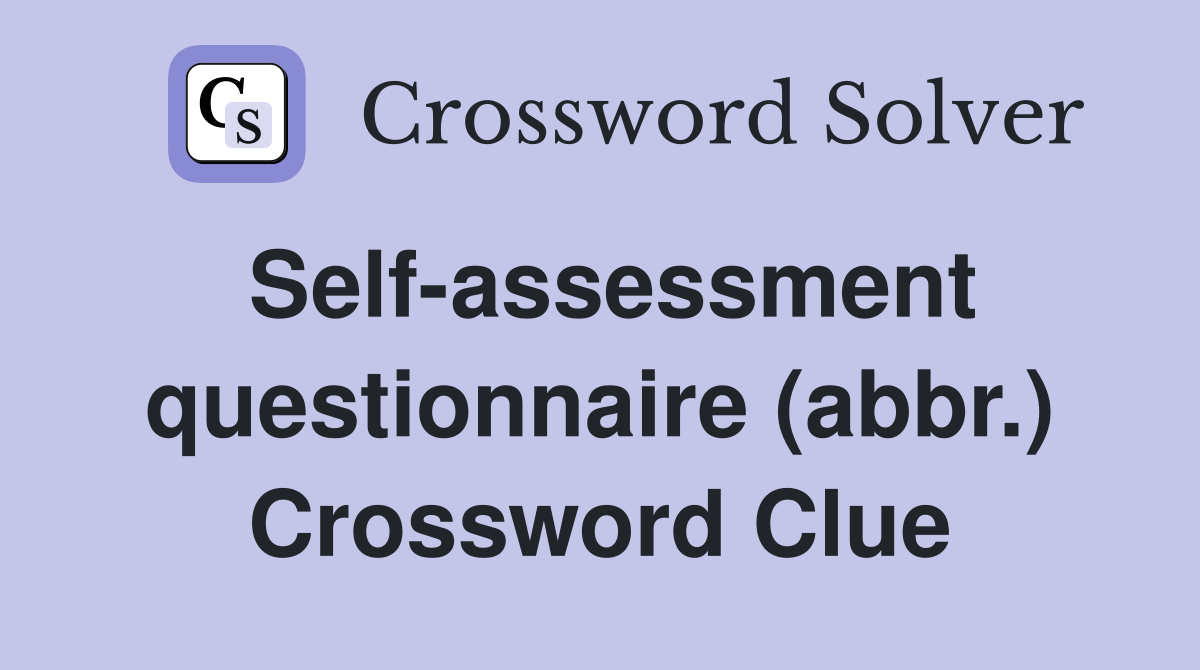 Self-assessment questionnaire (abbr.) Crossword Clue