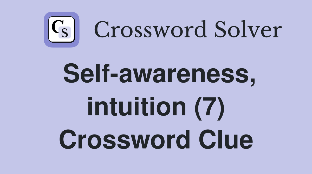 Self-awareness, intuition (7) Crossword Clue