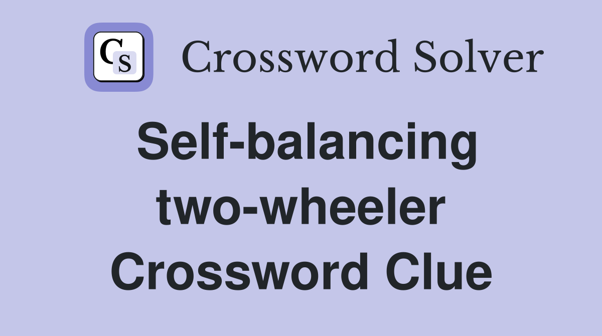 Self-balancing two-wheeler Crossword Clue