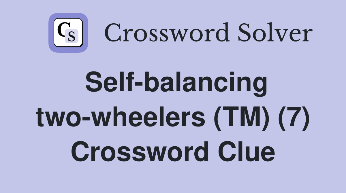 Self-balancing two-wheelers (TM) (7) Crossword Clue