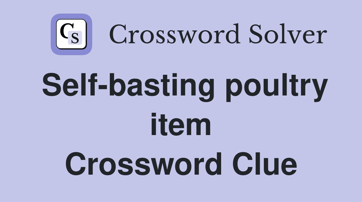 Self-basting poultry item Crossword Clue