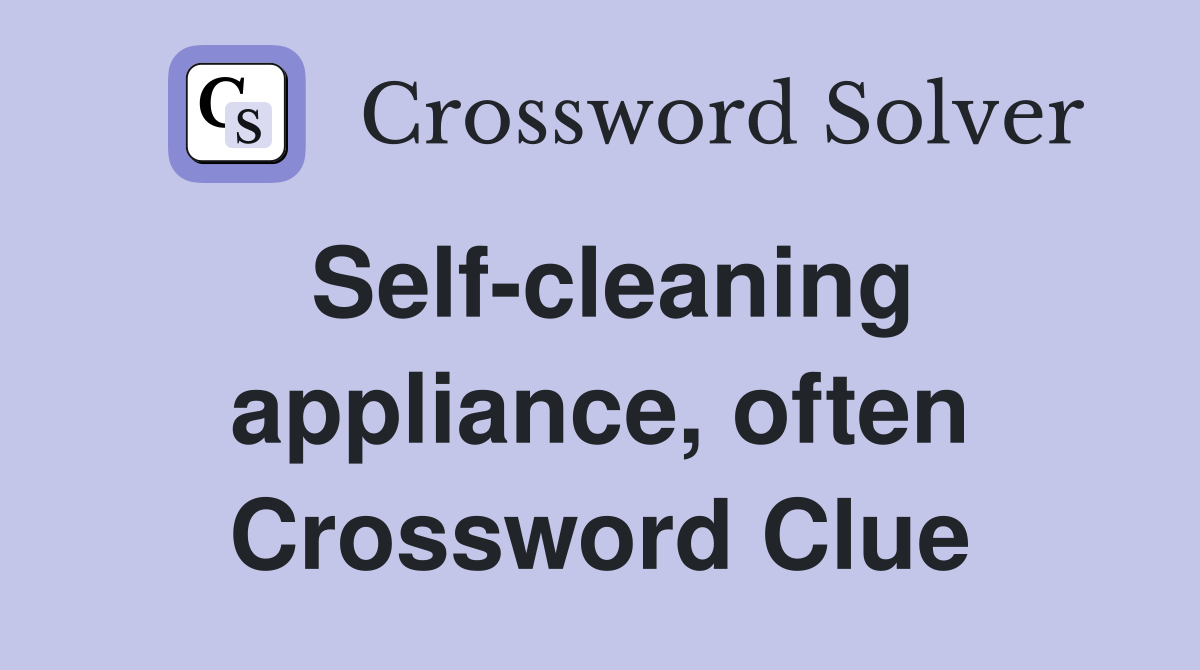 Self-cleaning appliance, often Crossword Clue