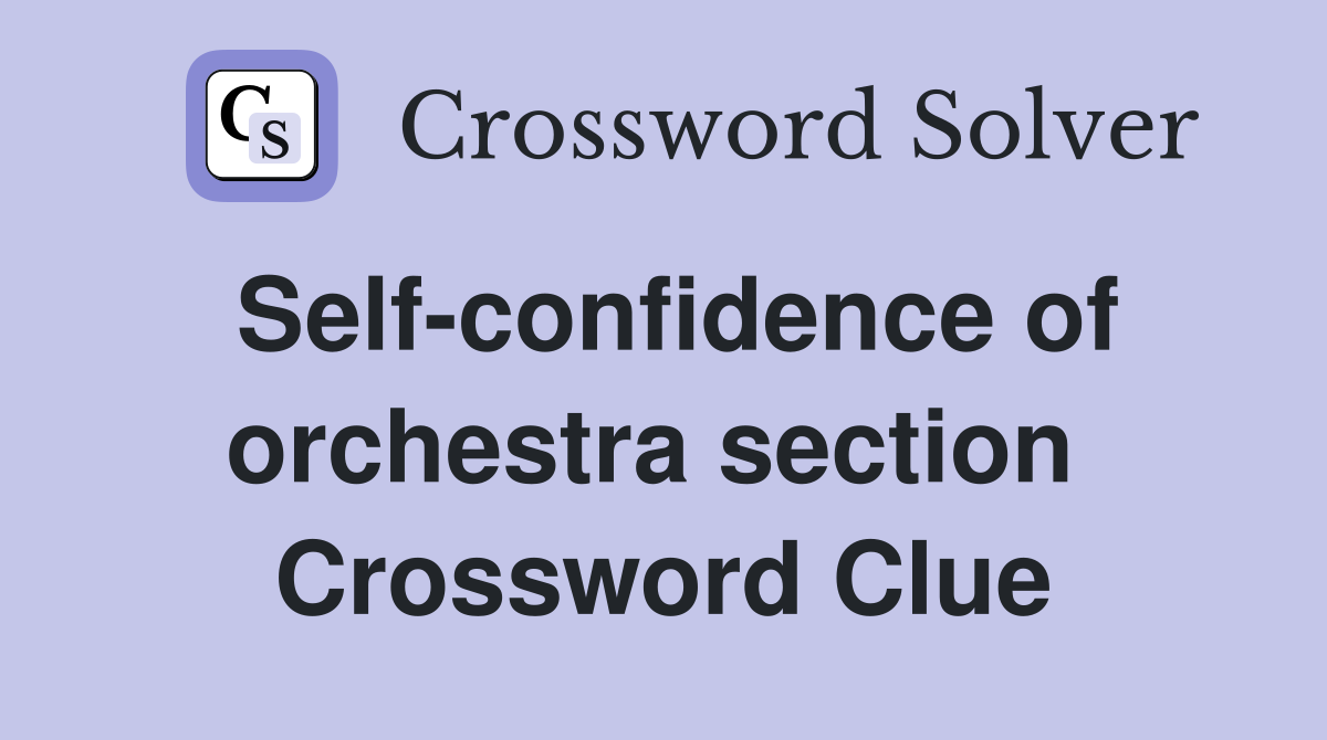 Self-confidence of orchestra section  Crossword Clue