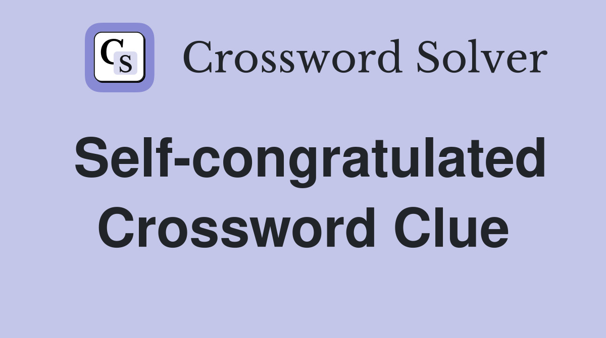 Self-congratulated Crossword Clue