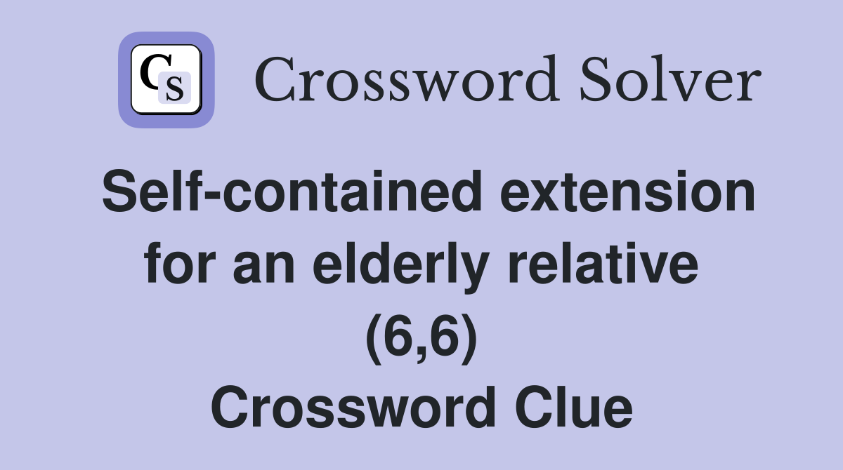 Self-contained extension for an elderly relative (6,6) Crossword Clue