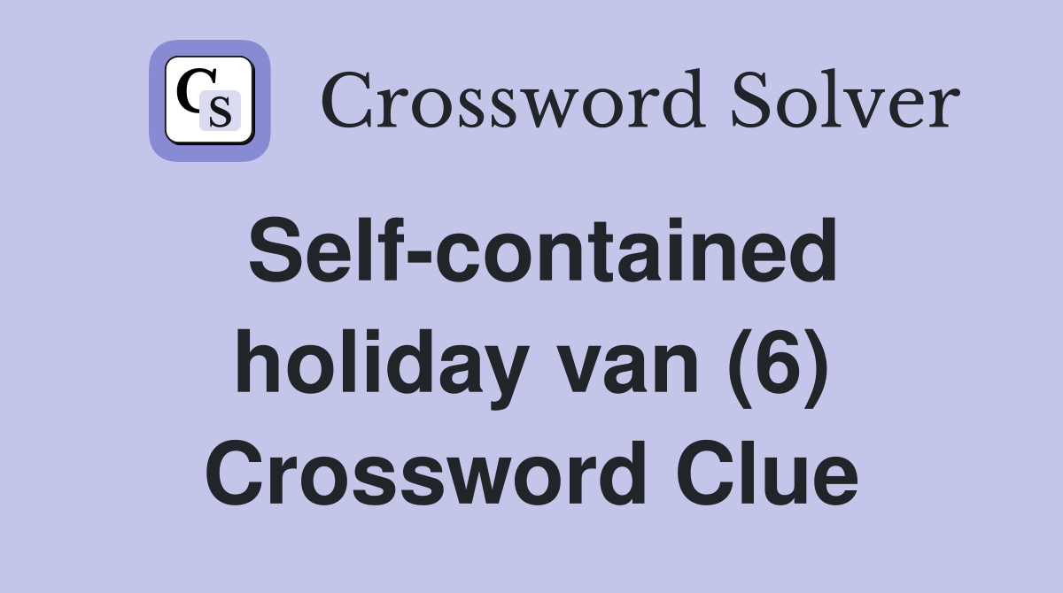 Self-contained holiday van (6) Crossword Clue