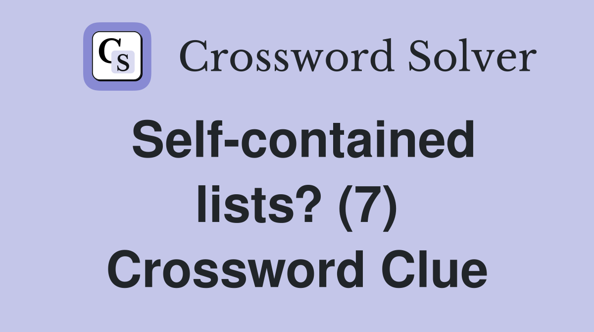 Self-contained lists? (7) Crossword Clue