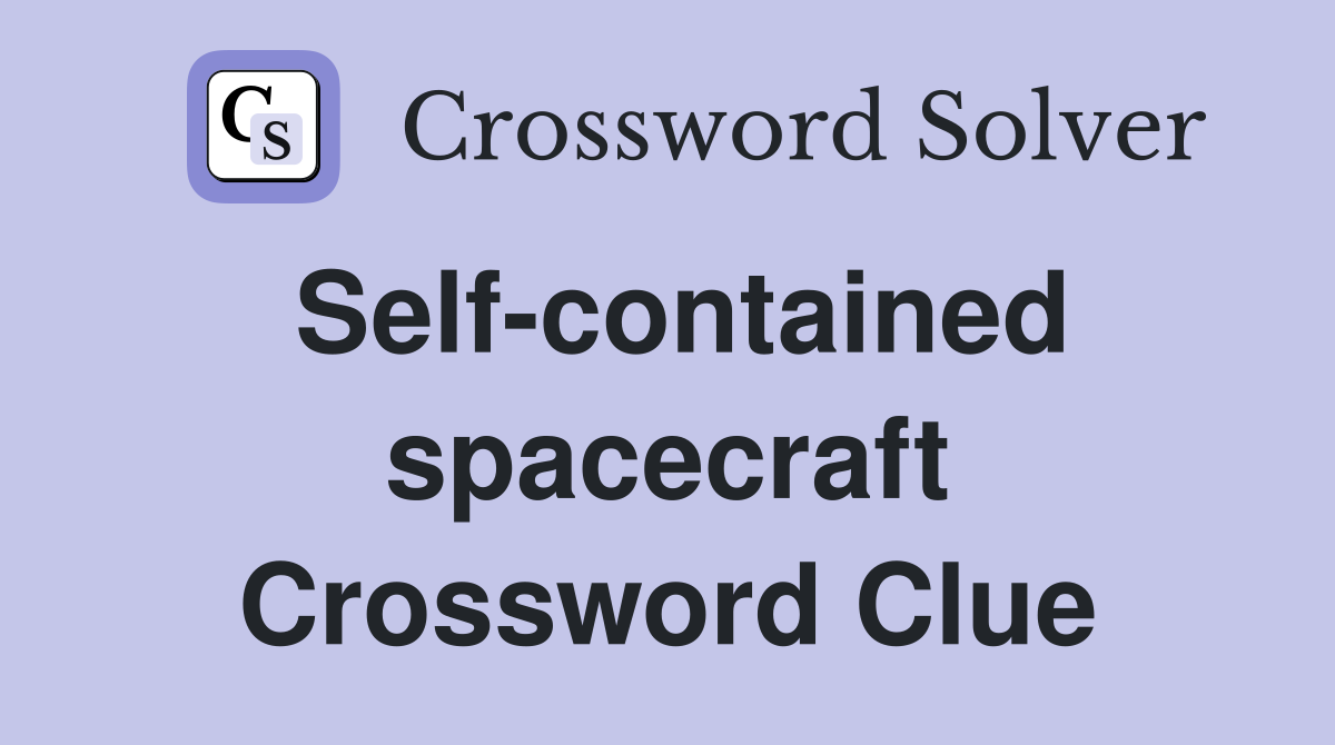 Self-contained spacecraft Crossword Clue