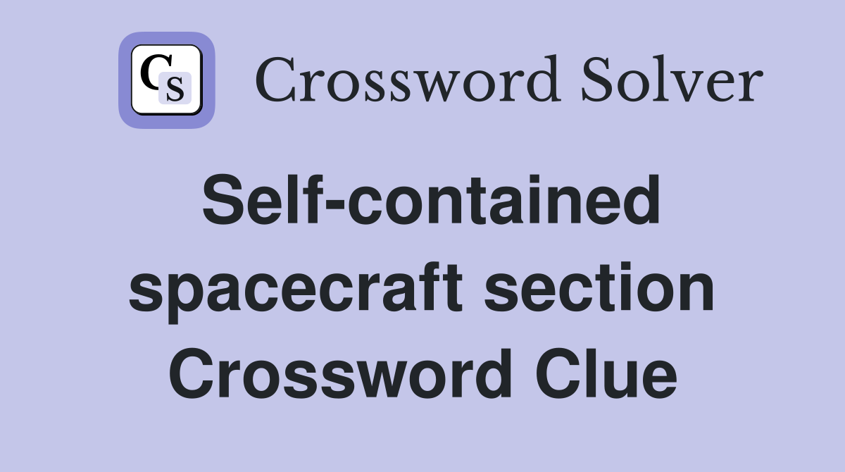 Self-contained spacecraft section Crossword Clue