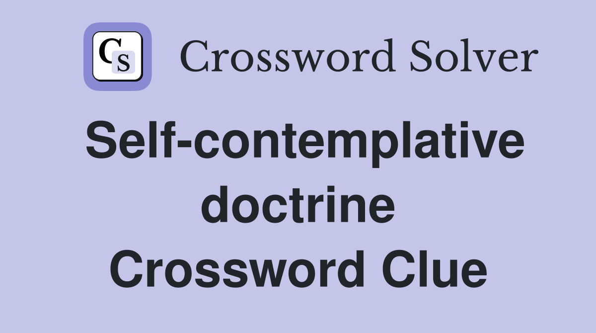 Self-contemplative doctrine Crossword Clue