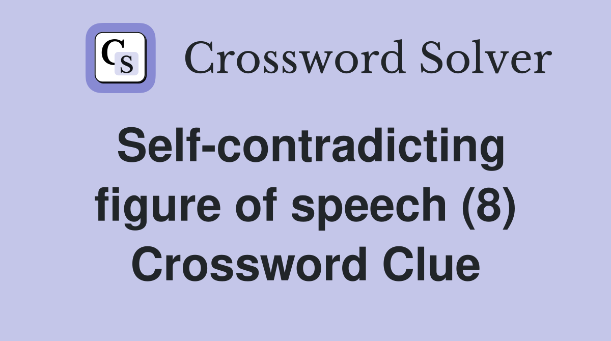 Self-contradicting figure of speech (8) Crossword Clue