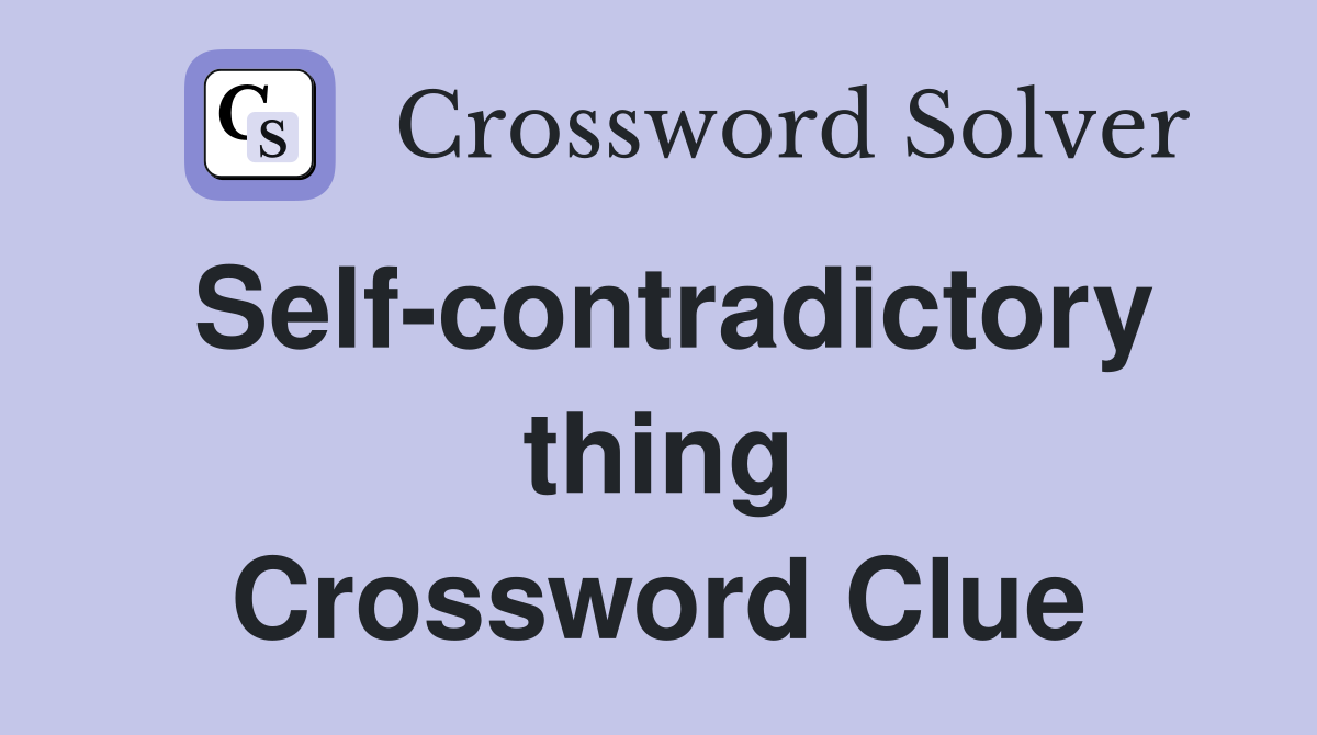 Self-contradictory thing Crossword Clue