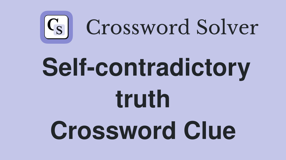 Self-contradictory truth Crossword Clue