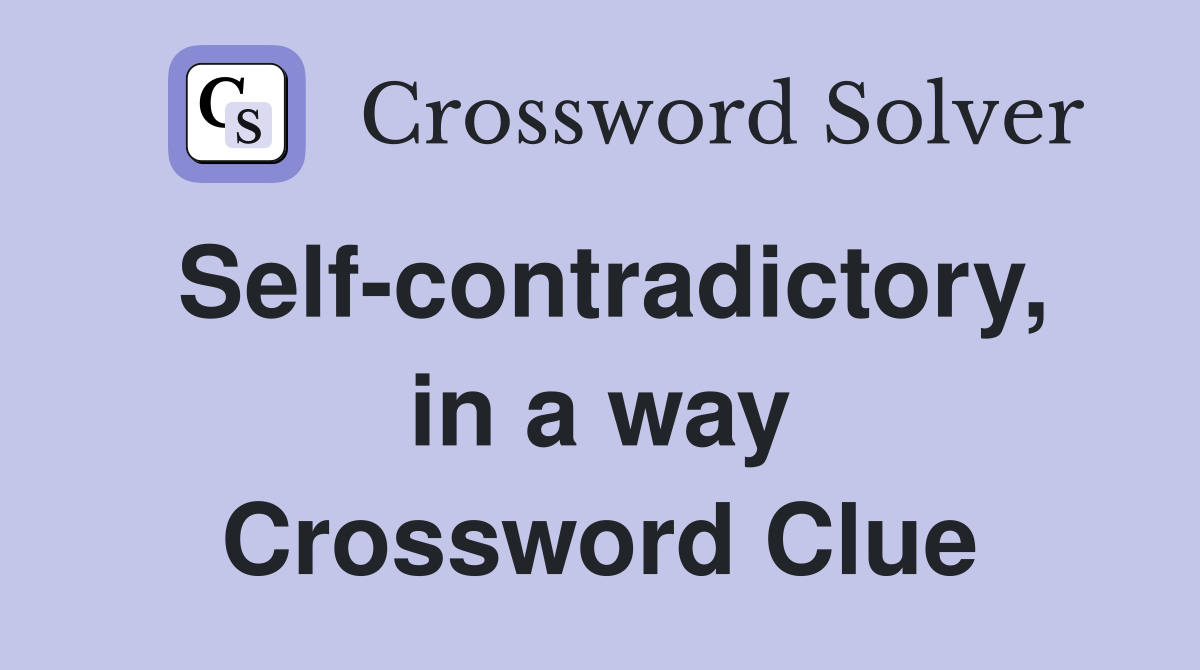 Self-contradictory, in a way Crossword Clue