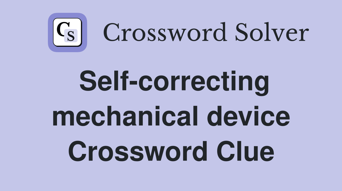 Self-correcting mechanical device Crossword Clue