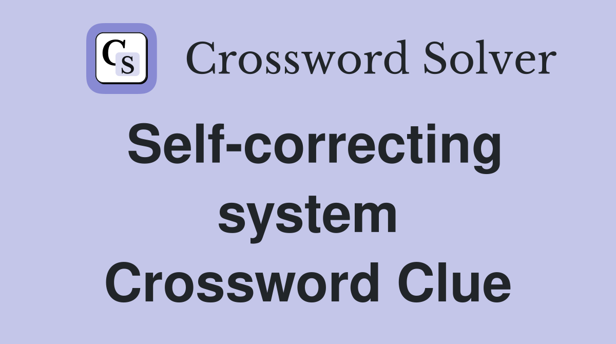 Self-correcting system Crossword Clue