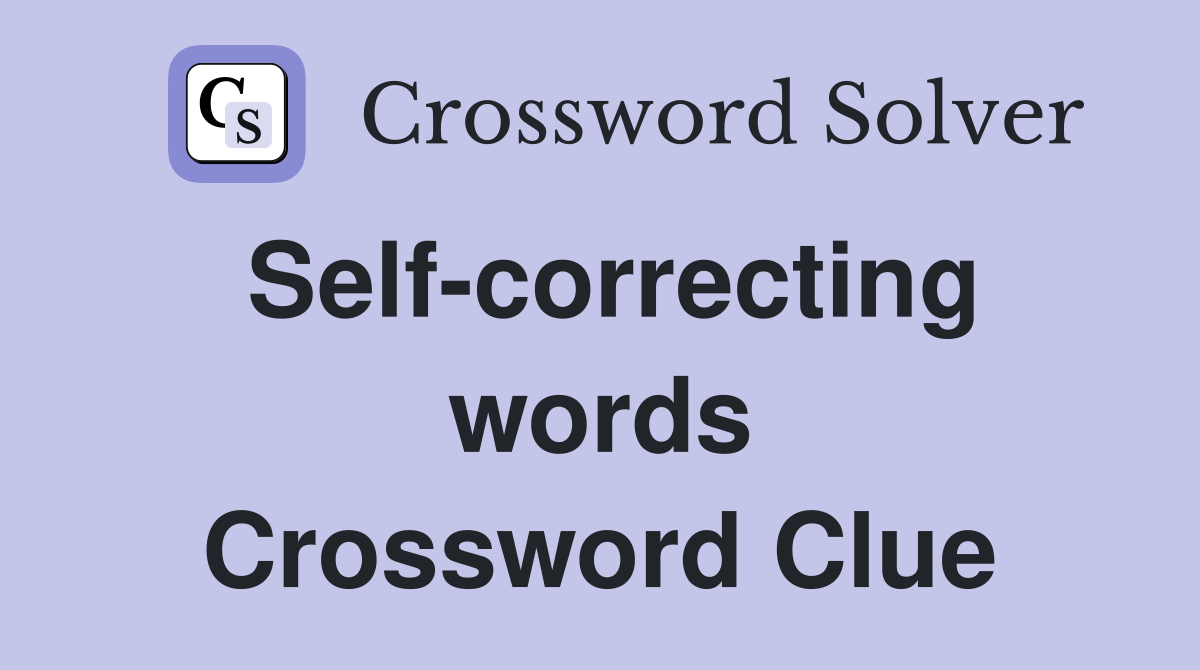 Self-correcting words Crossword Clue
