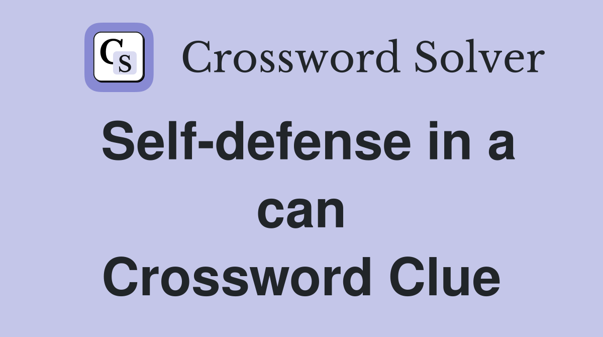 Self-defense in a can Crossword Clue