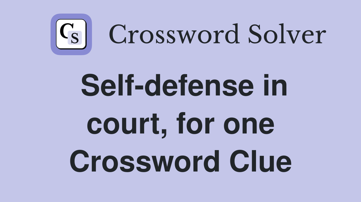 Self-defense in court, for one Crossword Clue