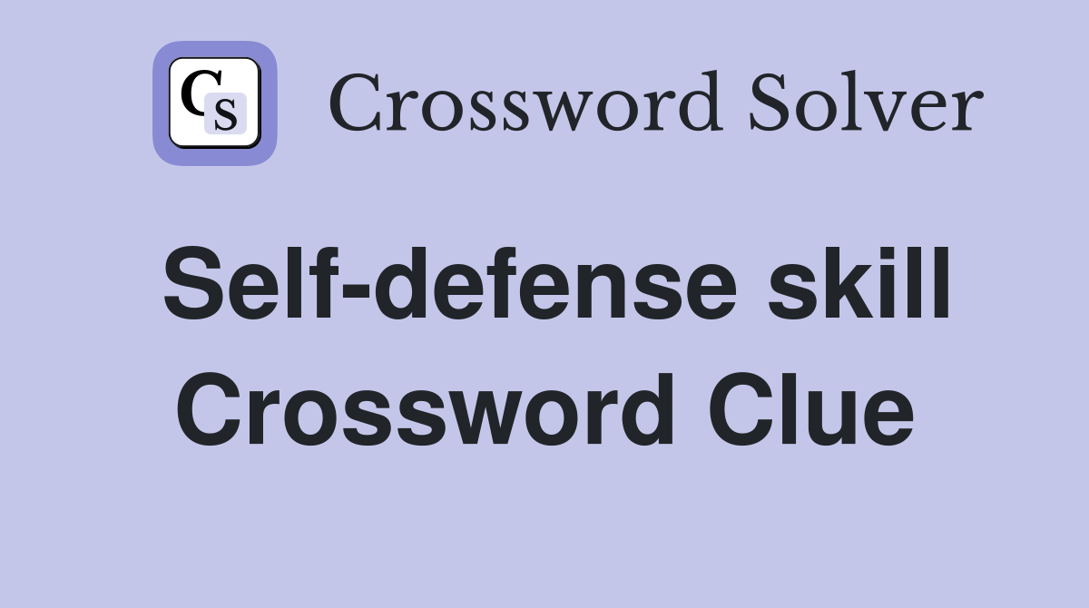 Self-defense skill Crossword Clue