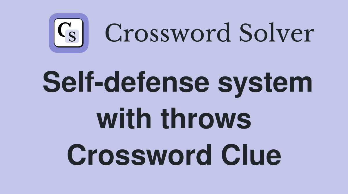 Self-defense system with throws Crossword Clue