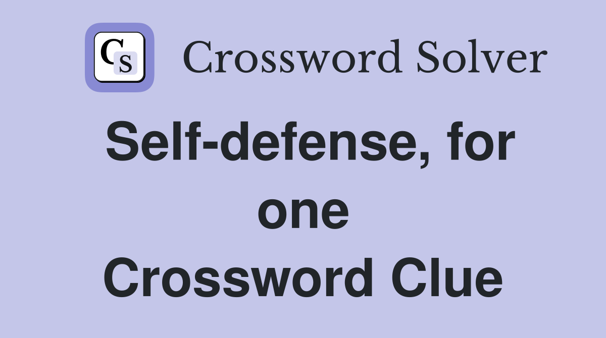 Self-defense, for one Crossword Clue