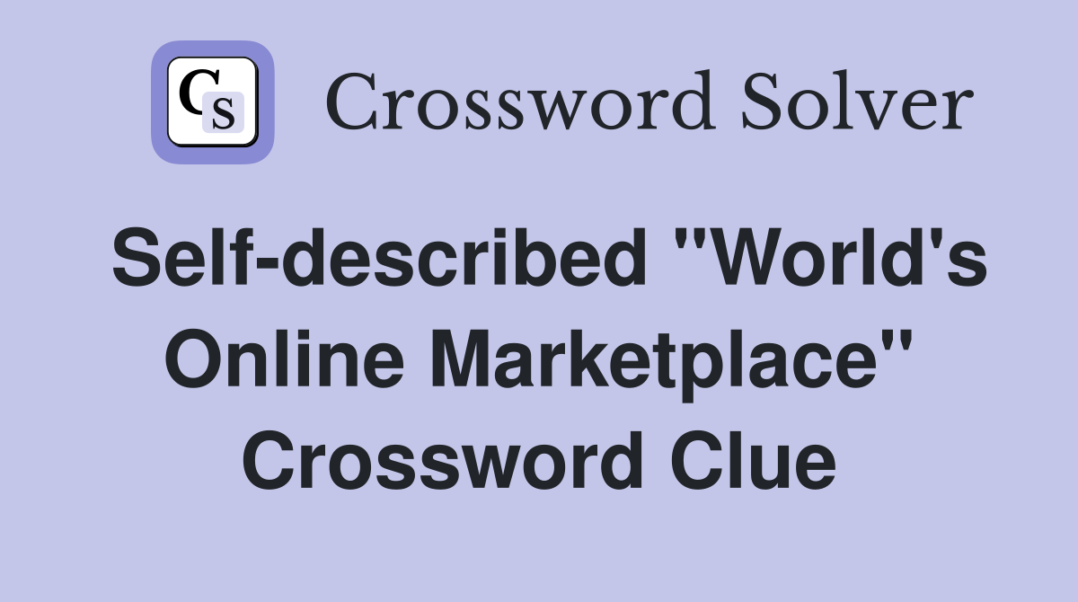 Self-described "World's Online Marketplace" Crossword Clue