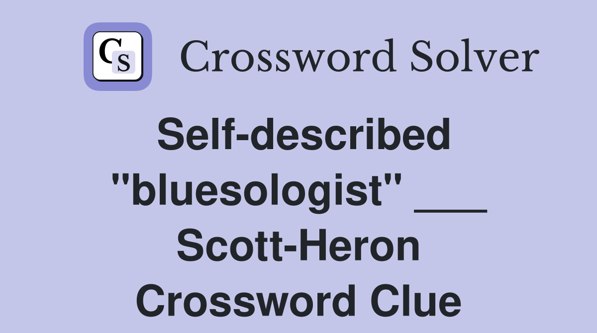 Self-described "bluesologist" ___ Scott-Heron Crossword Clue