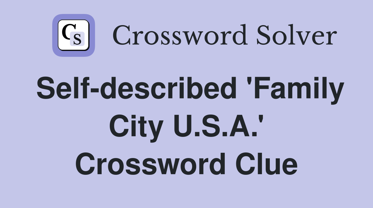Self-described 'Family City U.S.A.' Crossword Clue