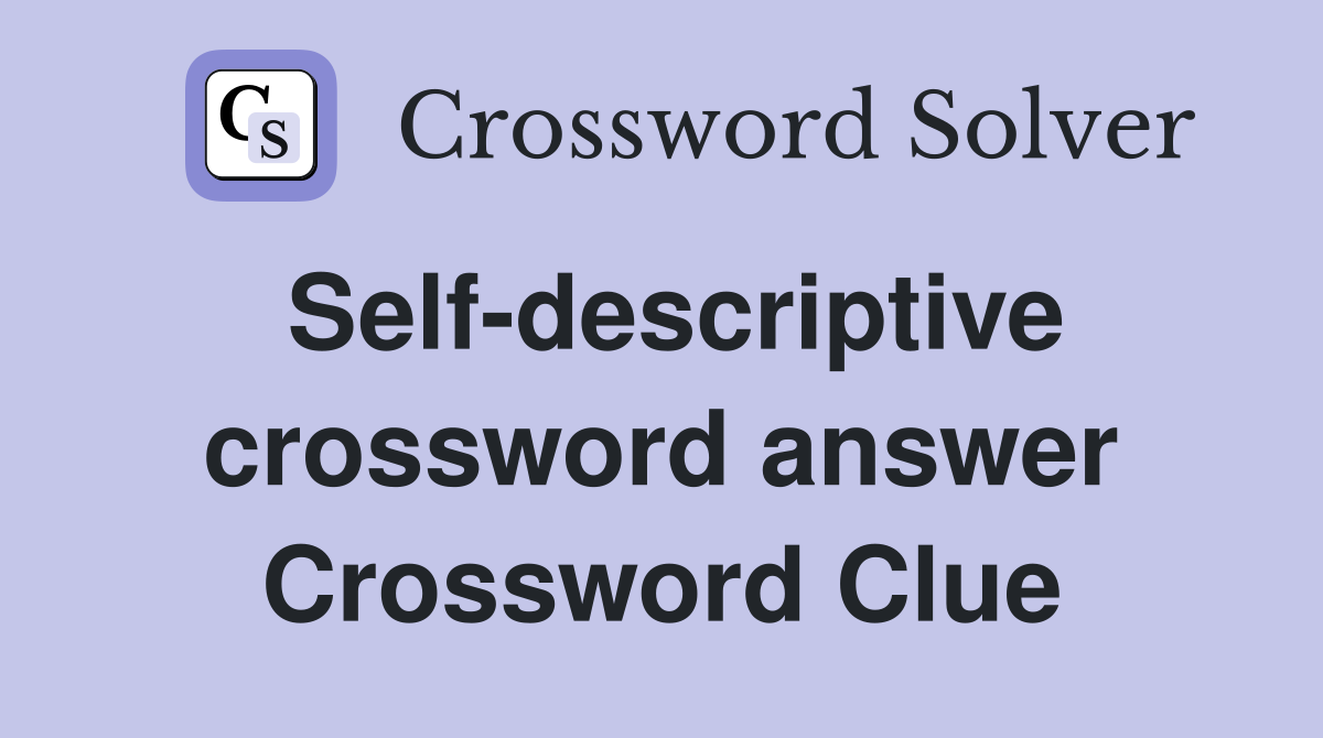 Self-descriptive crossword answer Crossword Clue