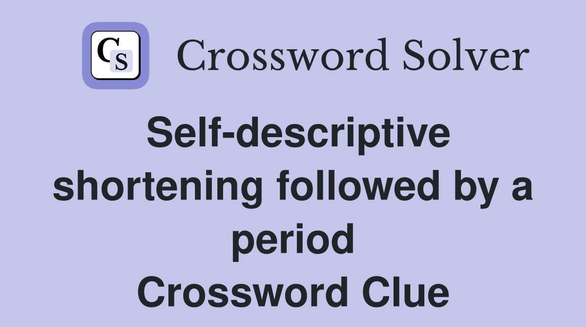 Self-descriptive shortening followed by a period Crossword Clue