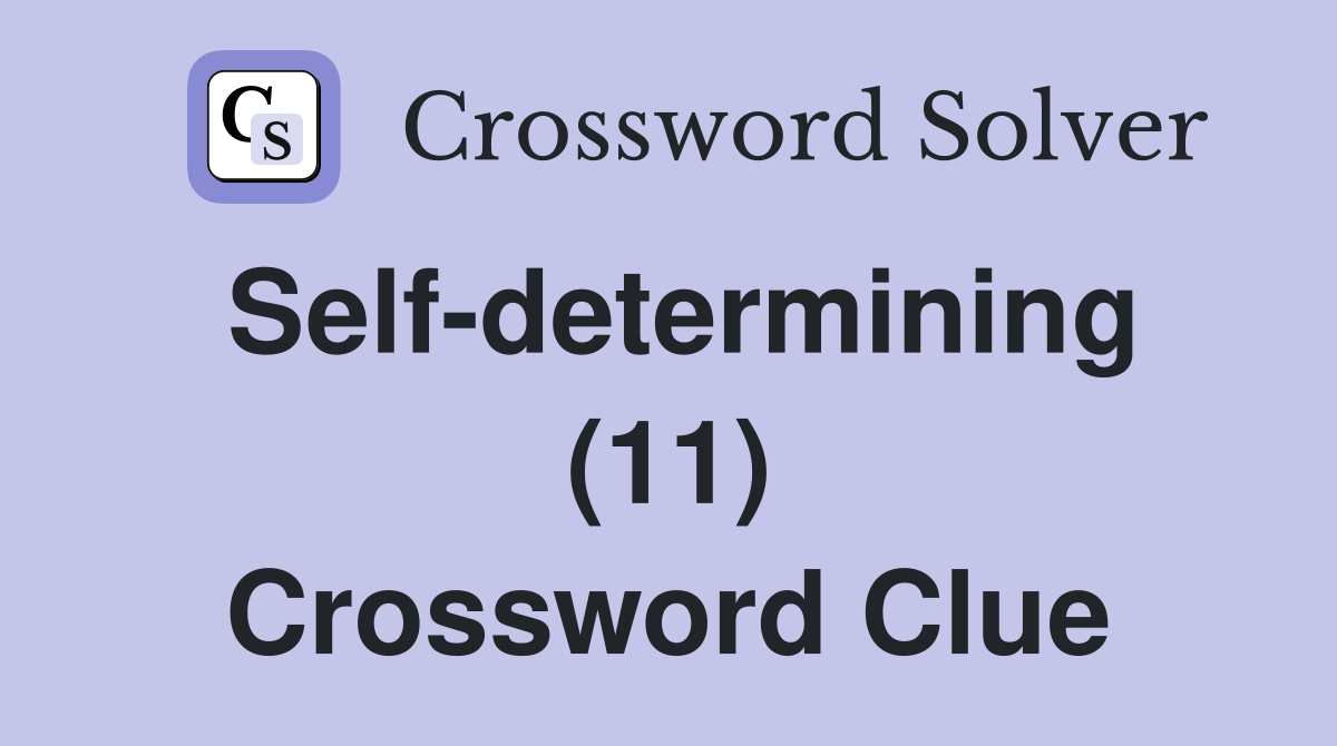Self-determining (11) Crossword Clue