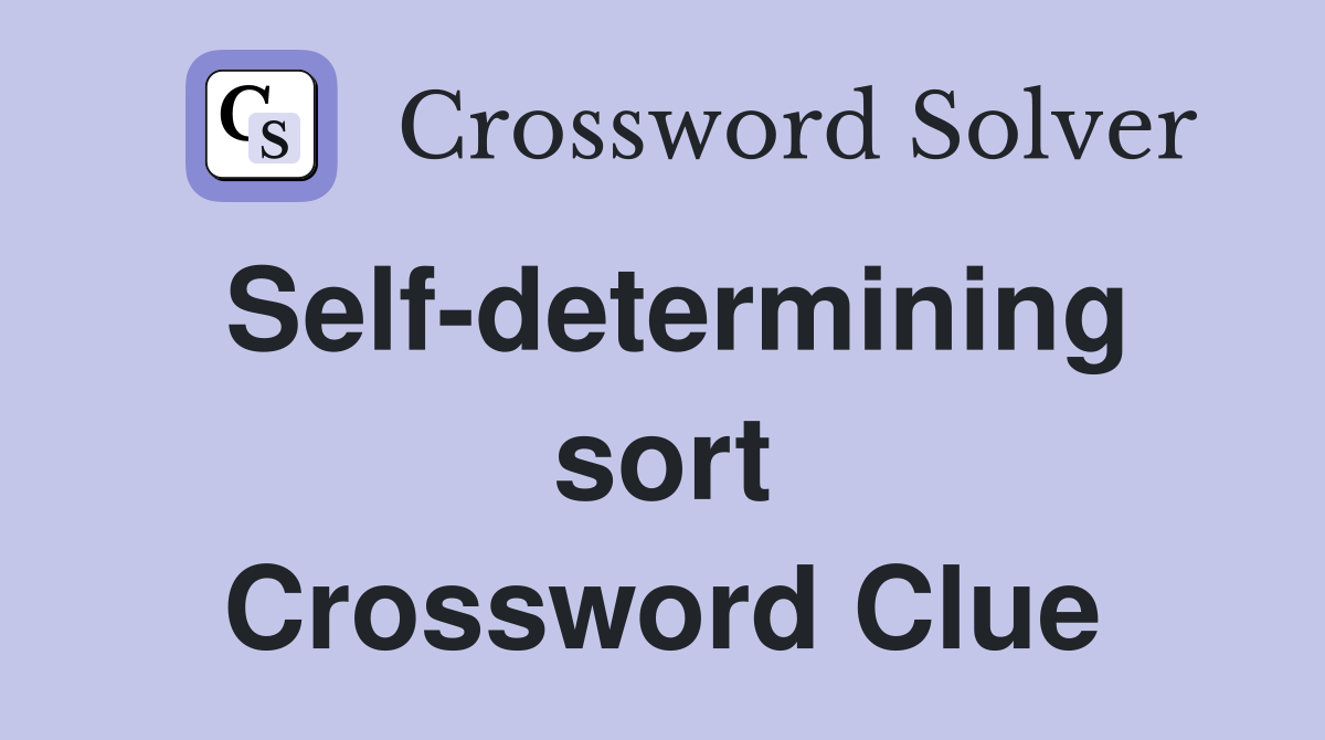 Self-determining sort Crossword Clue