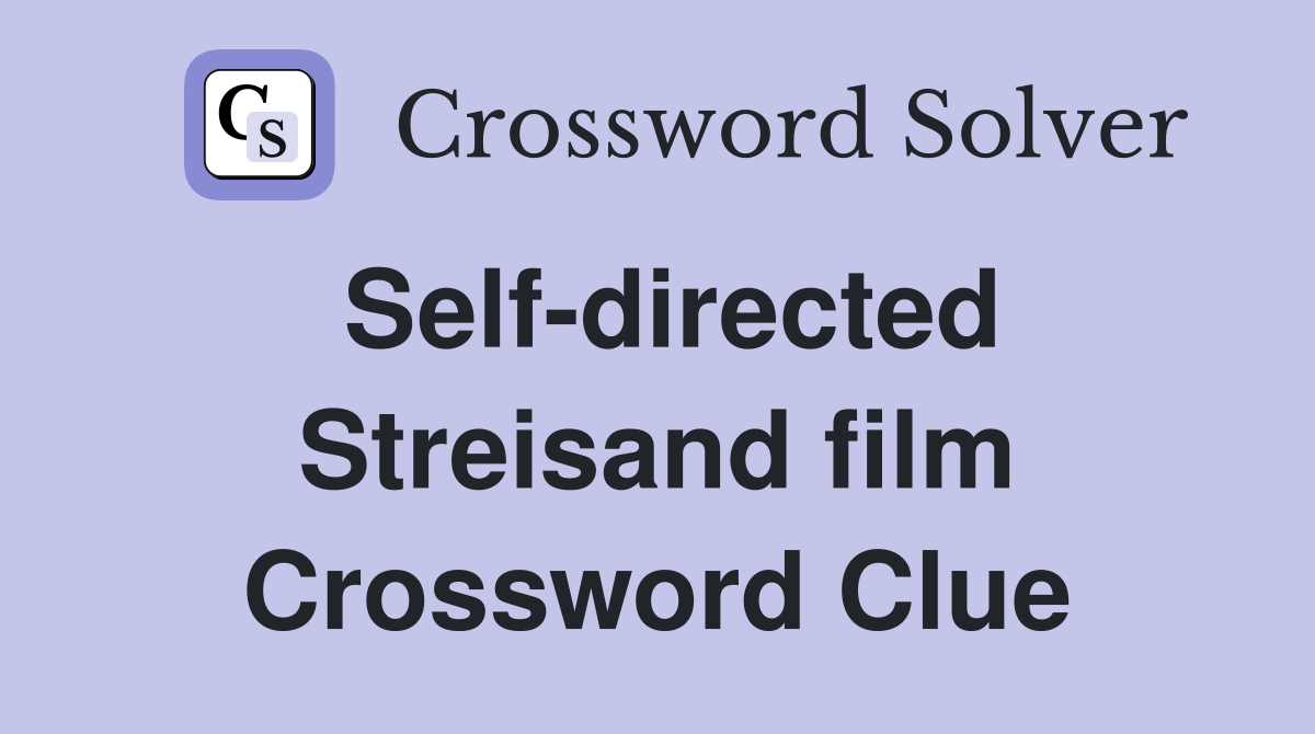 Self-directed Streisand film Crossword Clue