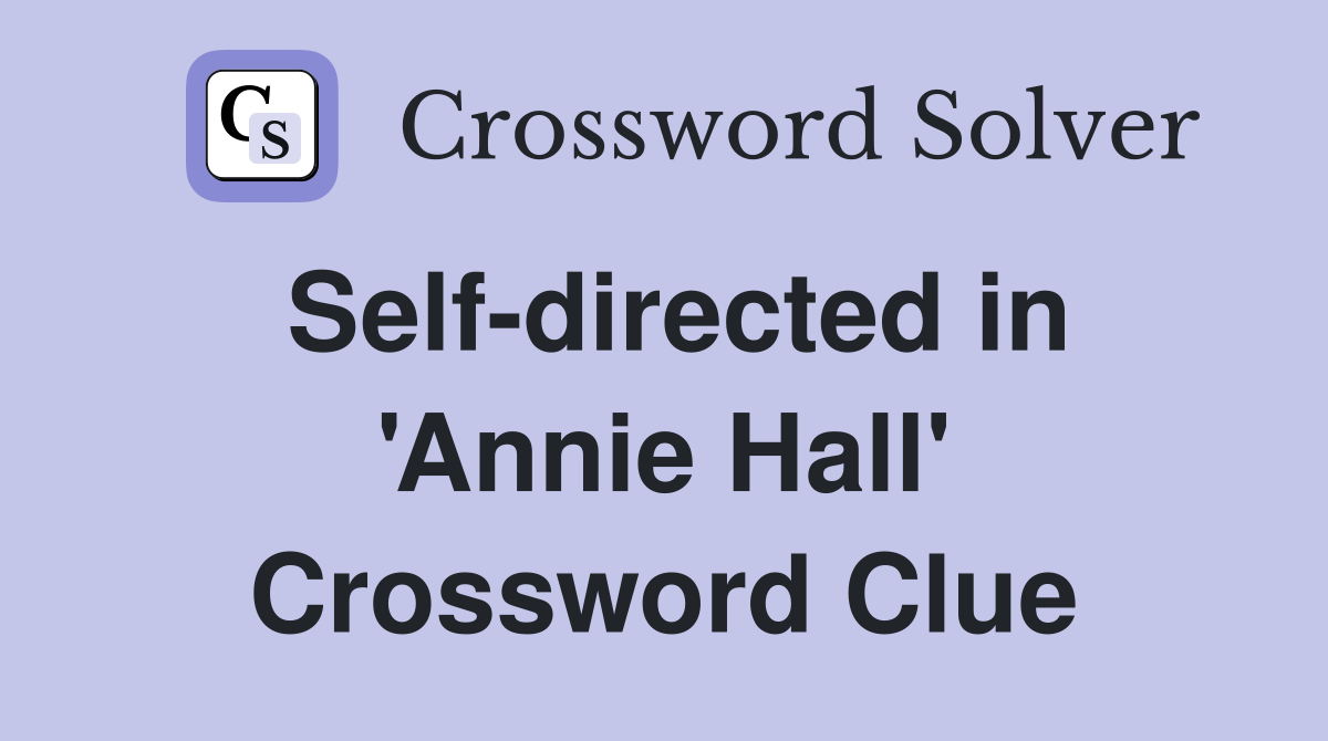 Self-directed in 'Annie Hall' Crossword Clue