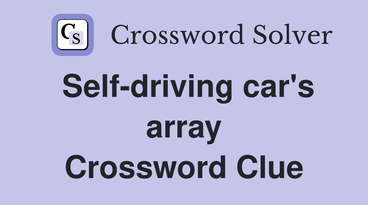 Self-driving car's array Crossword Clue