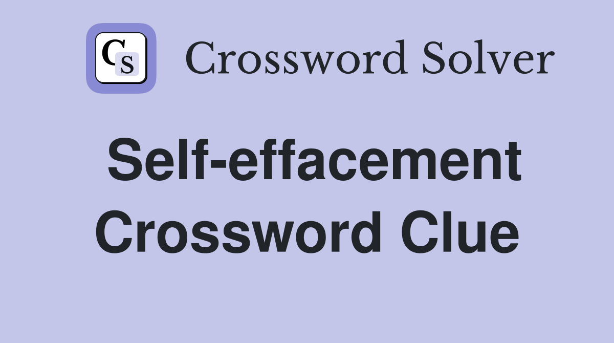 Self-effacement Crossword Clue