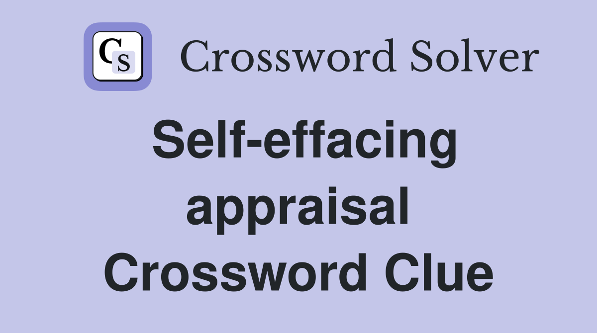 Self-effacing appraisal Crossword Clue